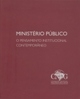 Ministério Público : o pensamento institucional contemporâneo