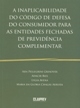 A inaplicabilidade do código de defesa do consumidor para as entidades fechadas de previdência complementar