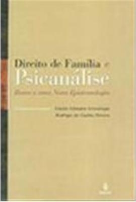 Direito de família e psicanálise : rumo a uma nova epistemologia