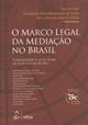 O marco legal da mediação no Brasil : comentários à Lei nº 13.140, de 26 de junho de 2015