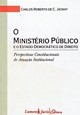O Ministerio Publico e o estado democratico de direito : perspectivas constitucionais de atuação institucional