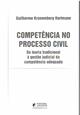 Competência no processo civil : da teoria tradicional à gestão judicial da competência adequada