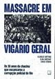 Massacre em Vigário Geral : os 30 anos da chacina que escancarou a corrupção policial do Rio