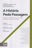 A história pede passagem : estudos em homenagem aos 70 anos da Defensoria Pública no Brasil