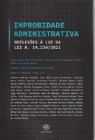 Improbidade administrativa : reflexões à luz da Lei n. 14.230/2021