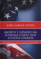 Aborto e gênero na Suprema Corte dos Estados Unidos : da proibição de estudar à autorização para abortar