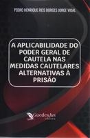A aplicabilidade do poder geral de cautela nas medidas cautelares alternativas à prisão